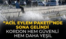 “Acil Eylem Paketi”nde sona gelindi Kordon hem güvenli hem daha yeşil