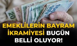 Emeklilerin bayram ikramiyesi bugün belli oluyor!