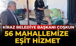 Kiraz Belediye Başkanı Coşkun 56 Mahallemize Eşit Hizmet