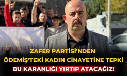 Zafer Partisi’nden Ödemiş'teki Kadın Cinayetine Tepki Bu Karanlığı Yırtıp Atacağız!