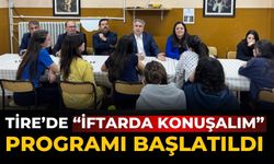 TİRE’DE “İftarda Konuşalım” programı başlatıldı