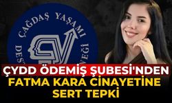 ÇYDD ÖDEMİŞ ŞUBESİ'NDEN FATMA KARA CİNAYETİNE SERT TEPKİ