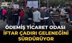 Ödemiş Ticaret Odası İftar Çadırı Geleneğini Sürdürüyor