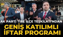 AK Parti Tire İlçe Teşkilatı'ndan Geniş Katılımlı İftar Programı