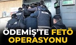 ÖDEMİŞ’TE FETÖ OPERASYONU