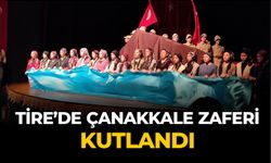 TİRE’DE ÇANAKKALE ZAFERİ KUTLANDI