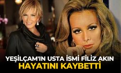 Yeşilçam'ın usta ismi Filiz Akın hayatını kaybetti