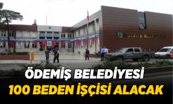 Ödemiş Belediyesi 100 Beden İşçisi Alacak