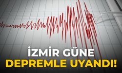 İzmir güne depremle uyandı!