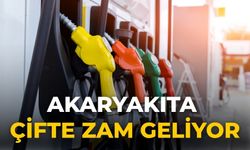 Akaryakıta çifte zam geliyor