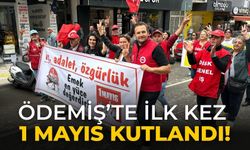 ÖDEMİŞ’TE İLK KEZ 1 MAYIS KUTLANDI!