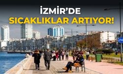 İzmir’de Sıcaklıklar artıyor!