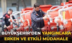 Büyükşehir’den yangınlara erken ve etkili müdahale