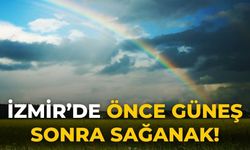 İzmir’de Önce güneş sonra sağanak!