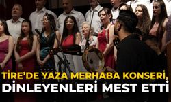 Tire’de Yaza Merhaba Konseri, dinleyenleri mest etti