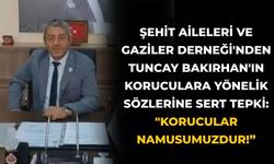 Şehit Aileleri ve Gaziler Derneği'nden Tuncay Bakırhan'ın Koruculara Yönelik Sözlerine Tepki: "Korucular Namusumuzdur !