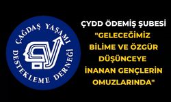 ÇYDD Ödemiş Şubesi "Geleceğimiz Bilime ve Özgür Düşünceye İnanan Gençlerin Omuzlarında"
