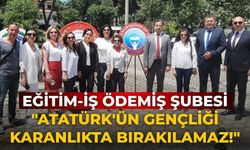 Eğitim-İş Ödemiş Şubesi "Atatürk'ün Gençliği Karanlıkta Bırakılamaz!"