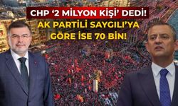 CHP ‘2 milyon kişi’ dedi! AK Partili Saygılı’ya göre ise 70 bin!