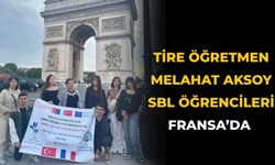 Tire Öğretmen Melahat Aksoy SBL öğrencileri FRANSA’DA