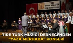 Tire Türk Müziği Derneği’nden “Yaza Merhaba” Konseri