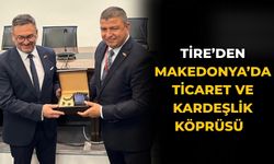 Tire’den Makedonya’da ticaret ve kardeşlik köprüsü