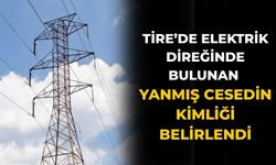 Tire’de Elektrik Direğinde bulunan yanmış Cesedin Kimliği belirlendi