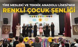 TİRE MESLEKİ VE TEKNİK ANADOLU LİSESİ’NDE RENKLİ ÇOCUK ŞENLİĞİ