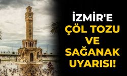 İzmir'e çöl tozu ve sağanak uyarısı!