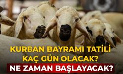 Kurban Bayramı tatili kaç gün olacak? Ne zaman başlayacak?