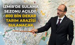 İzmir'de sulama sezonu açıldı! 800 bin dekar tarım arazisi sulanacak