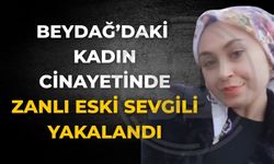 BEYDAĞ’DAKİ KADIN CİNAYETİNDE  ZANLI ESKİ SEVGİLİ YAKALANDI
