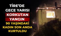 Tire’de Gece Yarısı Korkutan Yangın 90 Yaşındaki Kadın Son Anda Kurtuldu