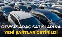 ÖTV'siz araç satışlarına yeni şartlar getirildi