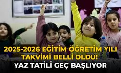2025-2026 eğitim öğretim yılı takvimi belli oldu! Yaz tatili geç başlıyor