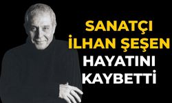 Sanatçı İlhan Şeşen Hayatını Kaybetti