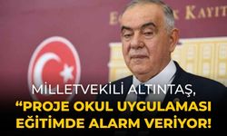 Milletvekili Altıntaş, “Proje Okul Uygulaması Eğitimde Alarm Veriyor!