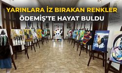 YARINLARA İZ BIRAKAN RENKLER ÖDEMİŞ’TE HAYAT BULDU