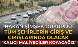 Bakan Şimşek Duyurdu tüm şehirlerin giriş ve çıkışlarında olacak "Kalıcı maliyeciler koyacağız"