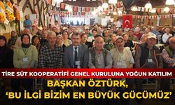 Tire Süt Kooperatifi Genel Kuruluna yoğun katılım Başkan Öztürk, ‘Bu ilgi bizim en büyük gücümüz’