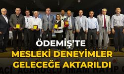 ÖDEMİŞ’TE MESLEKİ DENEYİMLER GELECEĞE AKTARILDI