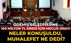 Ödemiş Belediyesine 100 Milyon TL Kredi İçin meclis onayı Neler konuşuldu, muhalefet ne dedi?
