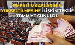 Emekli maaşlarının yükseltilmesine ilişkin teklif TBMM'ye sunuldu