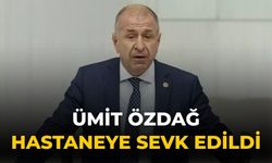 Ümit Özdağ hastaneye sevk edildi