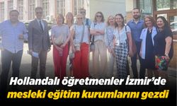 Hollandalı öğretmenler İzmir’de mesleki eğitim kurumlarını gezdi