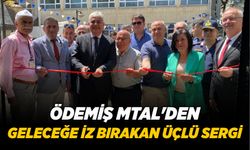 ÖDEMİŞ MTAL'DEN GELECEĞE İZ BIRAKAN ÜÇLÜ SERGİ