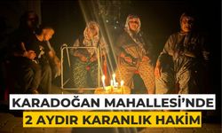 KARADOĞAN MAHALLESİ’NDE 2 AYDIR KARANLIK HAKİM