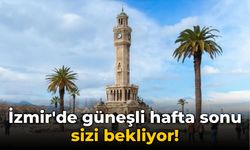 İzmir'de güneşli hafta sonu sizi bekliyor!