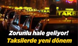 Zorunlu hale geliyor! Taksilerde yeni dönem