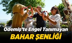 Ödemiş’te Engel Tanımayan Bahar Şenliği